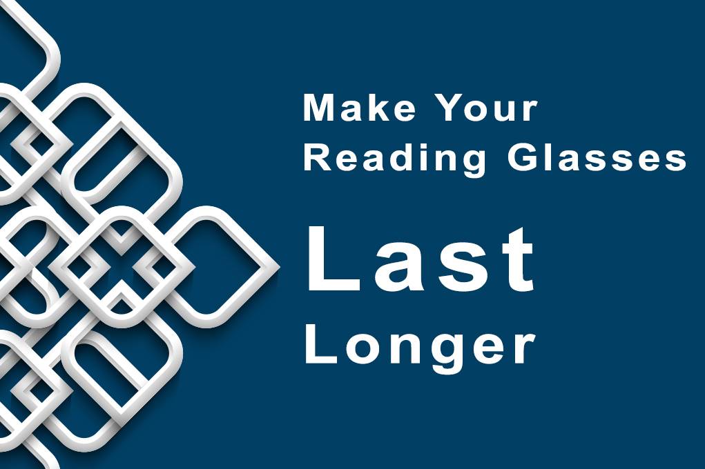 Make Your Reading Glasses Last Longer